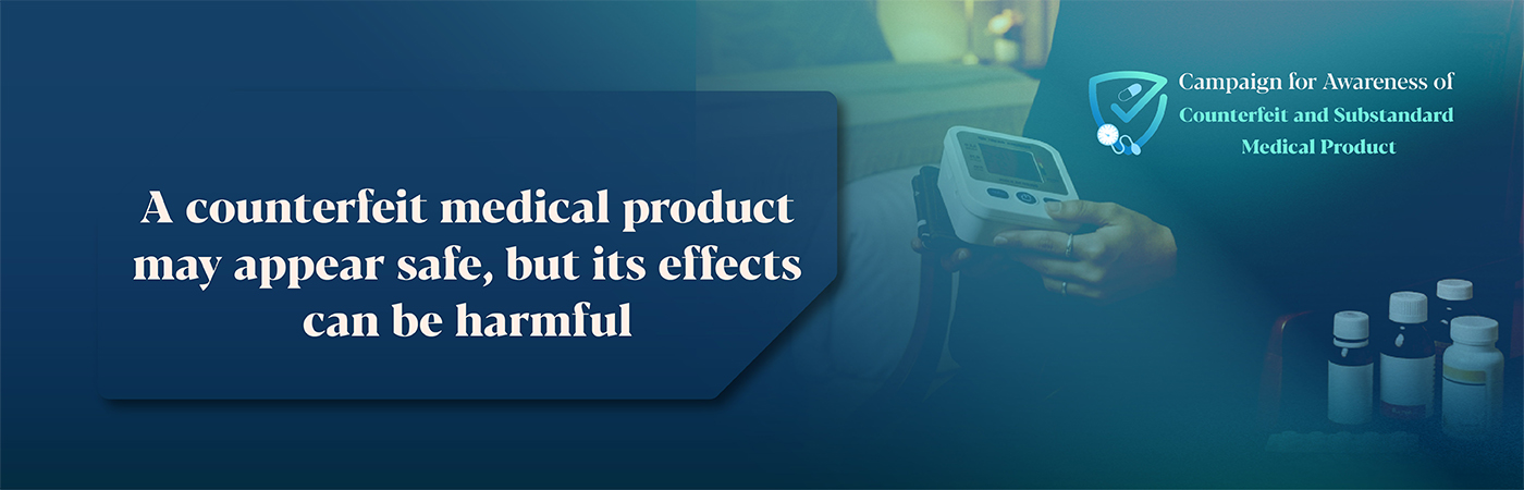 Campaign for Awareness of Counterfeit and Substandard Medical Product 